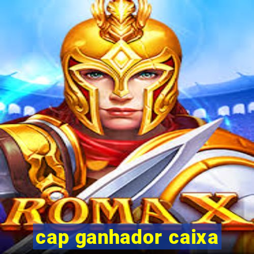 cap ganhador caixa